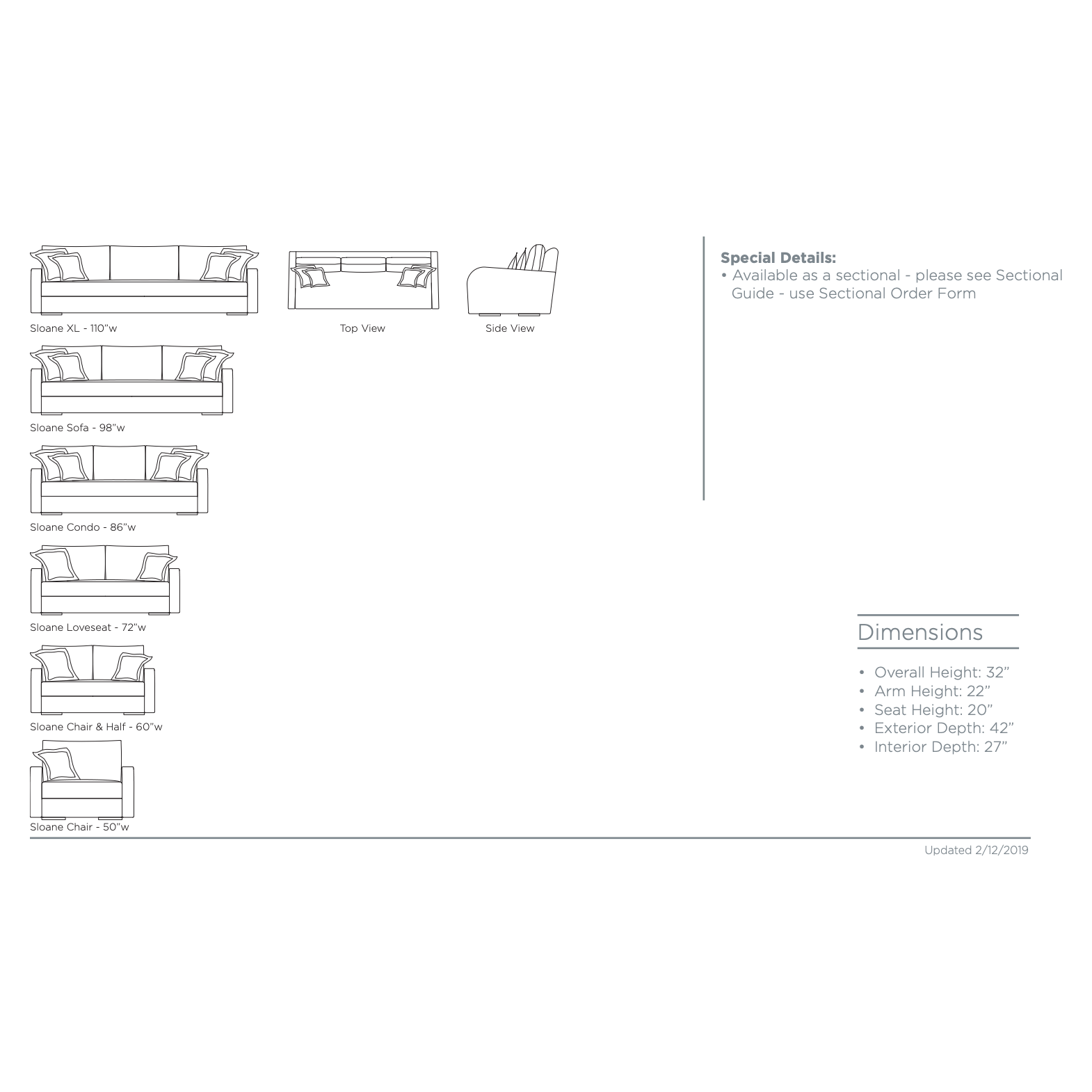 The beautiful, sloping arms of Verellen's Sloane Sofa Family will suit any environment! Standard options include:  • Spring Down Seat Construction • Loose Bench Seat • Boxed Back Pillows • Knife Edge Toss • Double Needle • Slipcovered and Upholstered Available • Recessed Legs • Available as a Sectional – Please see Sectional Guide